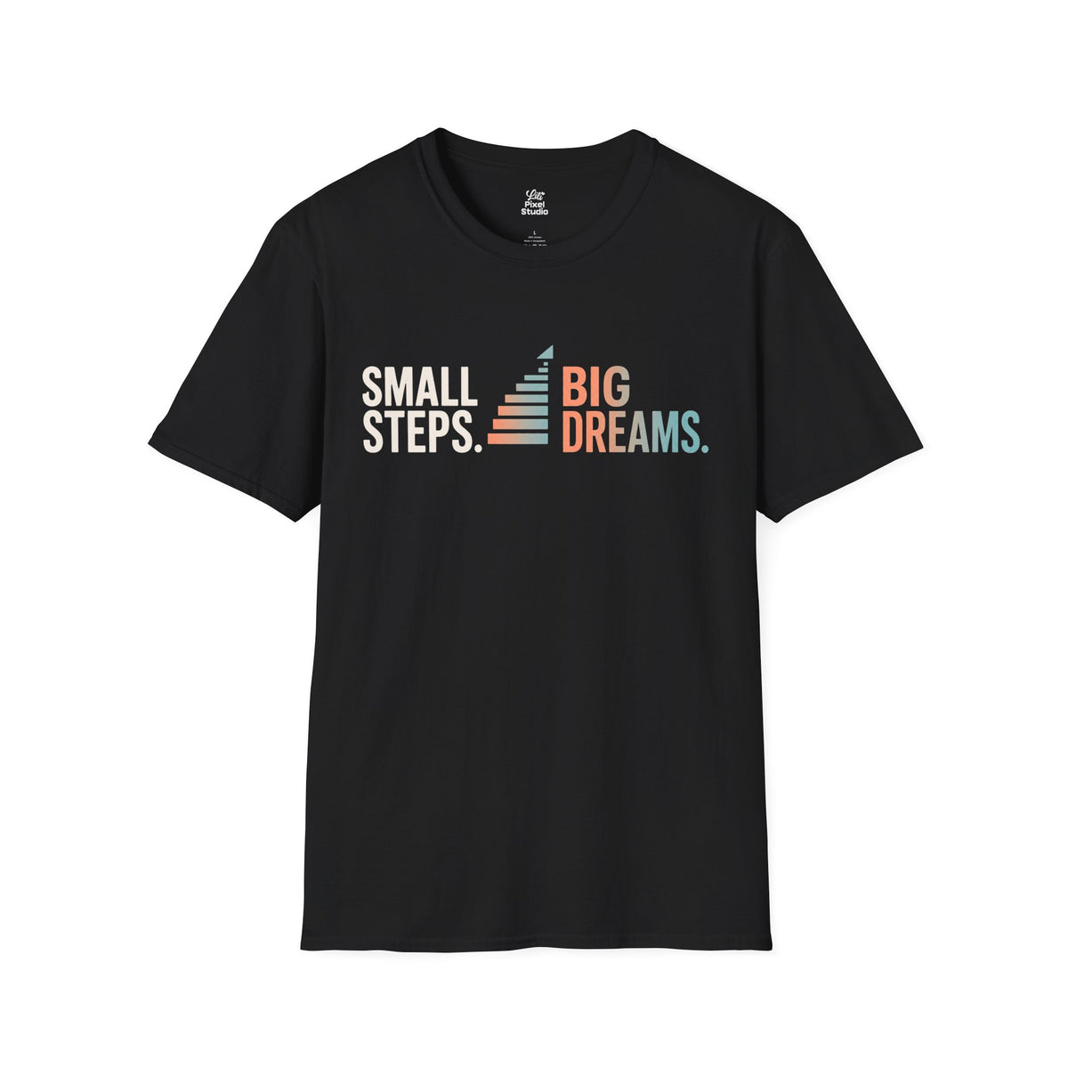 Small Steps Big Dreams Shirt, Motivational Unisex Tee, Inspirational T-Shirt, Growth Mindset Shirt, Encouragement Gift, Positive Message Tee