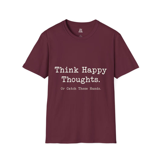 Think Happy Thoughts Or Catch These Hands Shirt, Funny Sarcastic Women's Tee, Petty And Prosperous Graphic T-Shirt