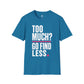 Too Much Go Find Less Womens Shirt, Funny Confidence Tee, Petty And Prosperous Shirt, Sassy Graphic Tee For Women