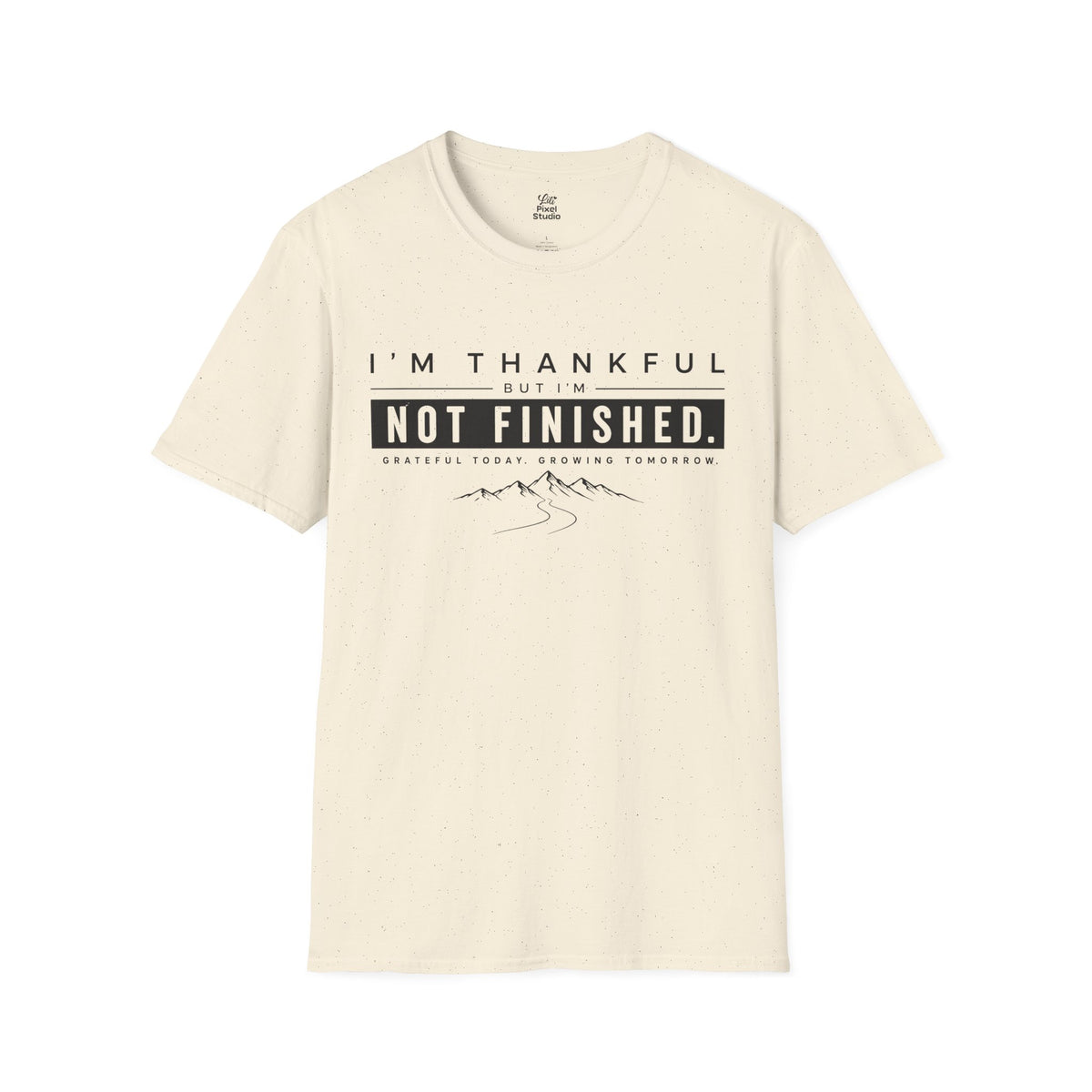 I’m Thankful But I’m Not Finished Shirt, Gratitude T-Shirt, Motivational Unisex Tee, Personal Growth Shirt, Inspirational Gift, Goal Getter Tee