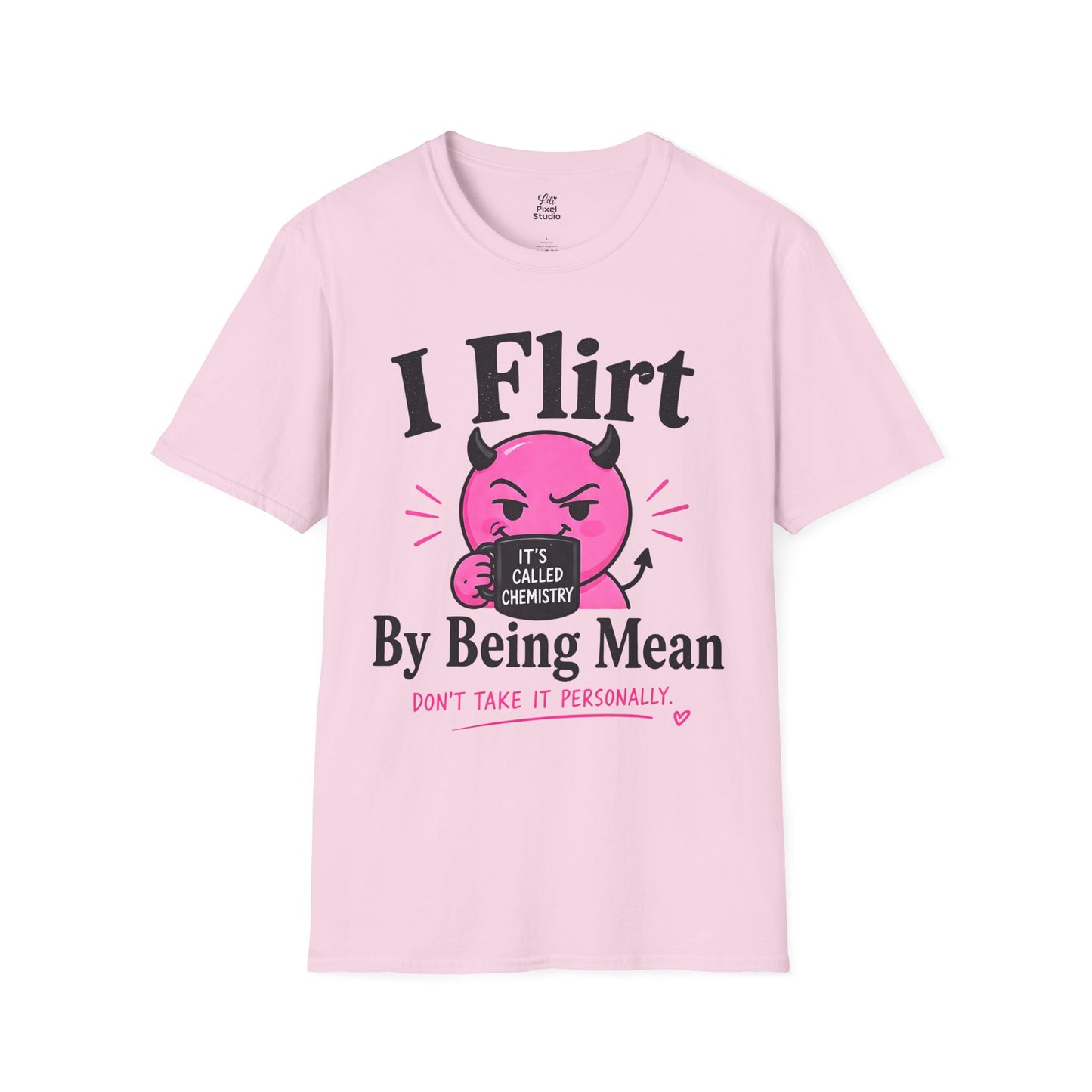 I Flirt By Being Mean Shirt, Funny Sarcastic Women's Tee, Flirty Humor Graphic Shirt, Petty And Prosperous T-Shirt