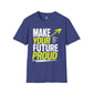 Make Your Future Proud Shirt, Motivational Unisex Tee, Inspirational T-Shirt, Goal Getter Shirt, Personal Growth Tee, Graduation Gift