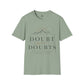 Doubt Your Doubts Shirt, Motivational Unisex Tee, You Are Stronger Than You Think Shirt, Inspirational T-Shirt, Confidence Gift