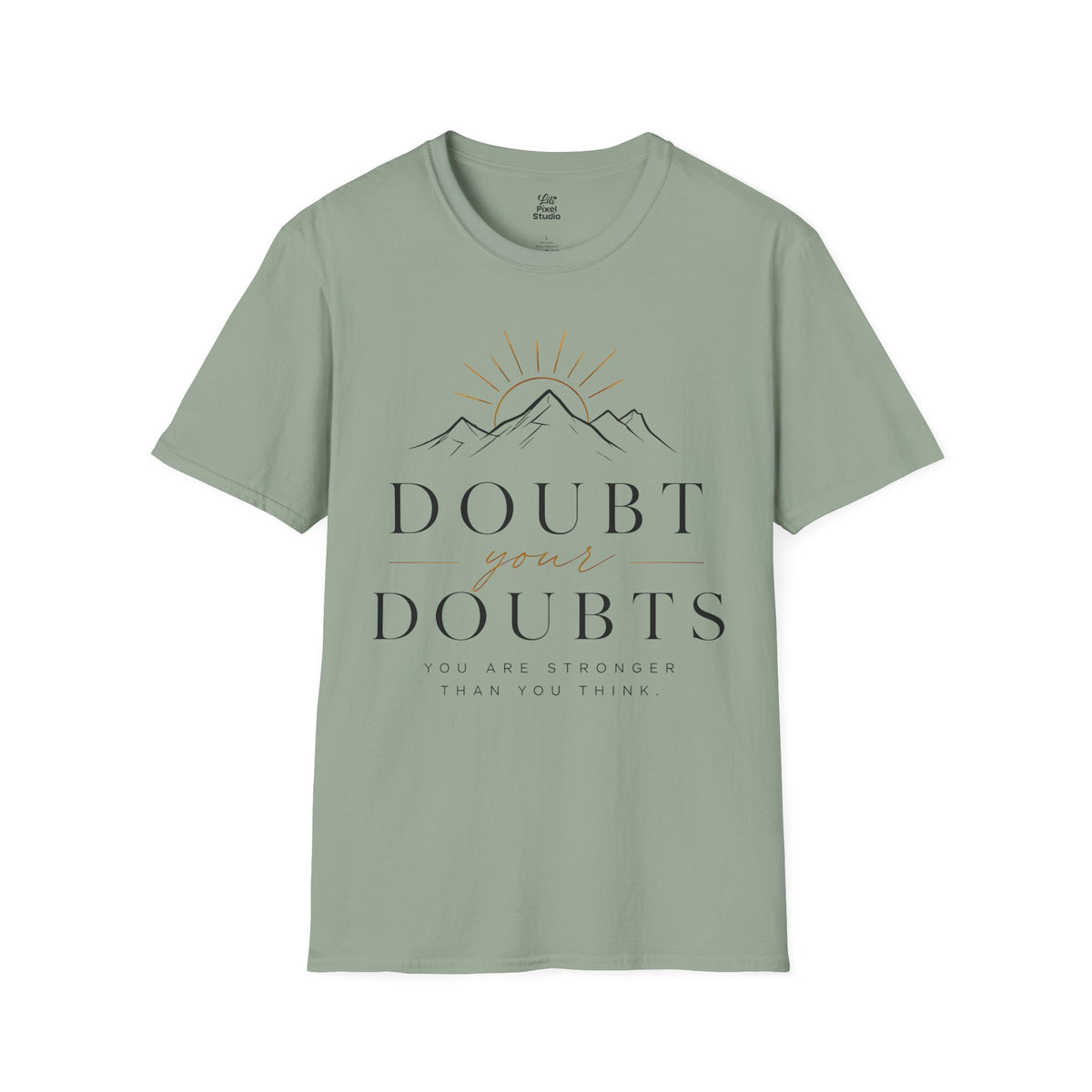 Doubt Your Doubts Shirt, Motivational Unisex Tee, You Are Stronger Than You Think Shirt, Inspirational T-Shirt, Confidence Gift