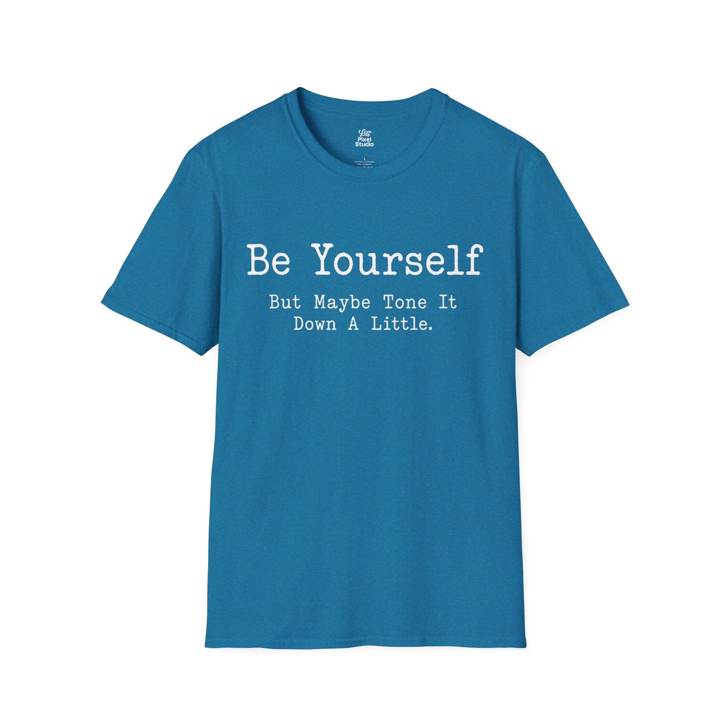 Be Yourself But Maybe Tone It Down A Little Shirt, Funny Sarcastic Women's Tee, Petty And Prosperous Graphic T-Shirt
