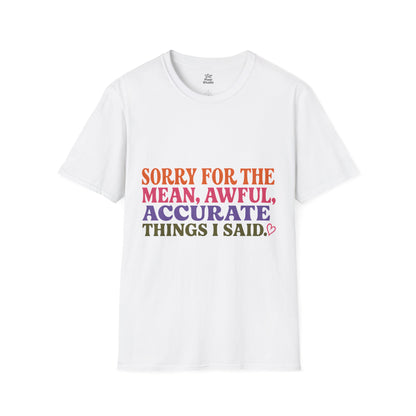 Sorry For The Mean Awful Accurate Things I Said Womens Shirt, Funny Sarcastic Tee, Petty Humor Shirt, Sassy Gift for Women