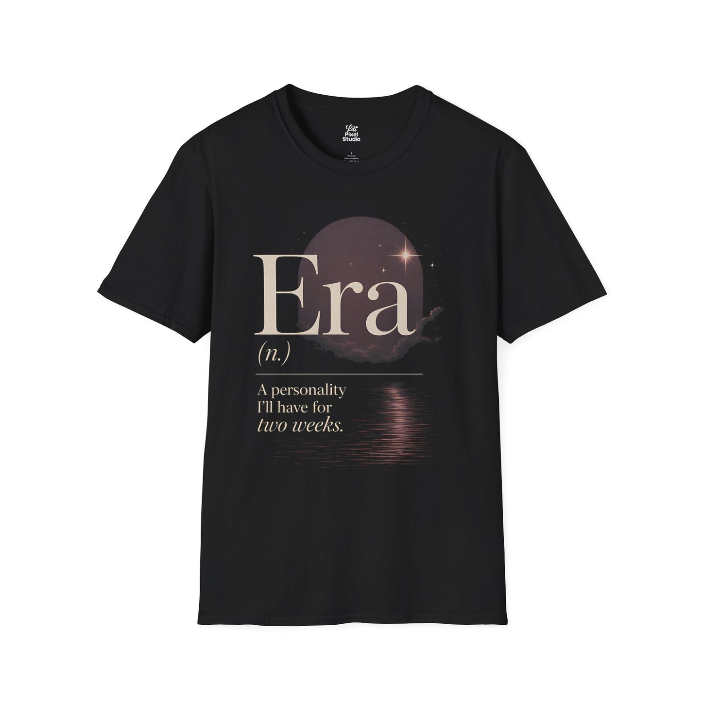 Era Is A Personality I'll Have For Two Weeks Life Defined Unisex Typography Shirt | Motivational, Funny, Sarcastic, Vibe Core T-Shirt