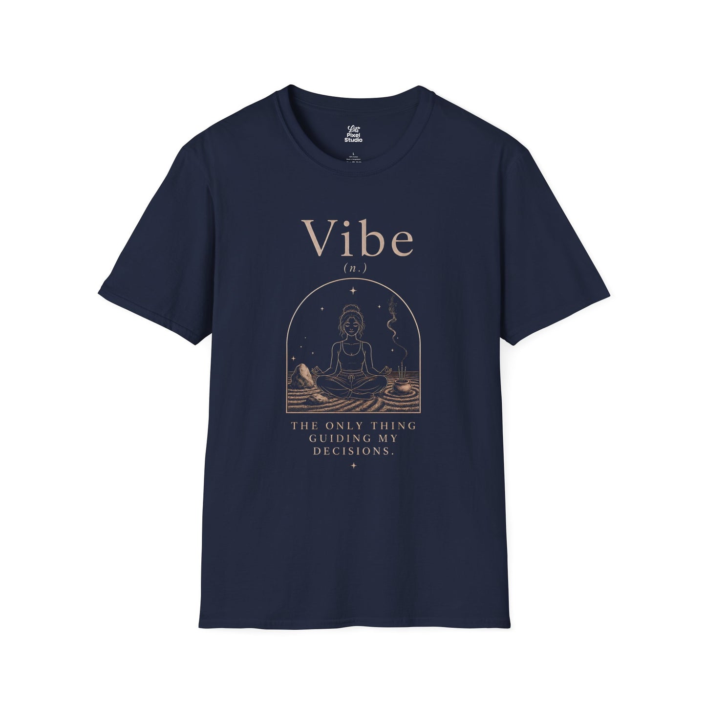 Vibe The Only Thing Guiding My Decisions Funny Life Defined Unisex T-Shirt | Mental Health Motivational Vibing Humor Tee