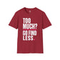 Too Much Go Find Less Womens Shirt, Funny Confidence Tee, Petty And Prosperous Shirt, Sassy Graphic Tee For Women