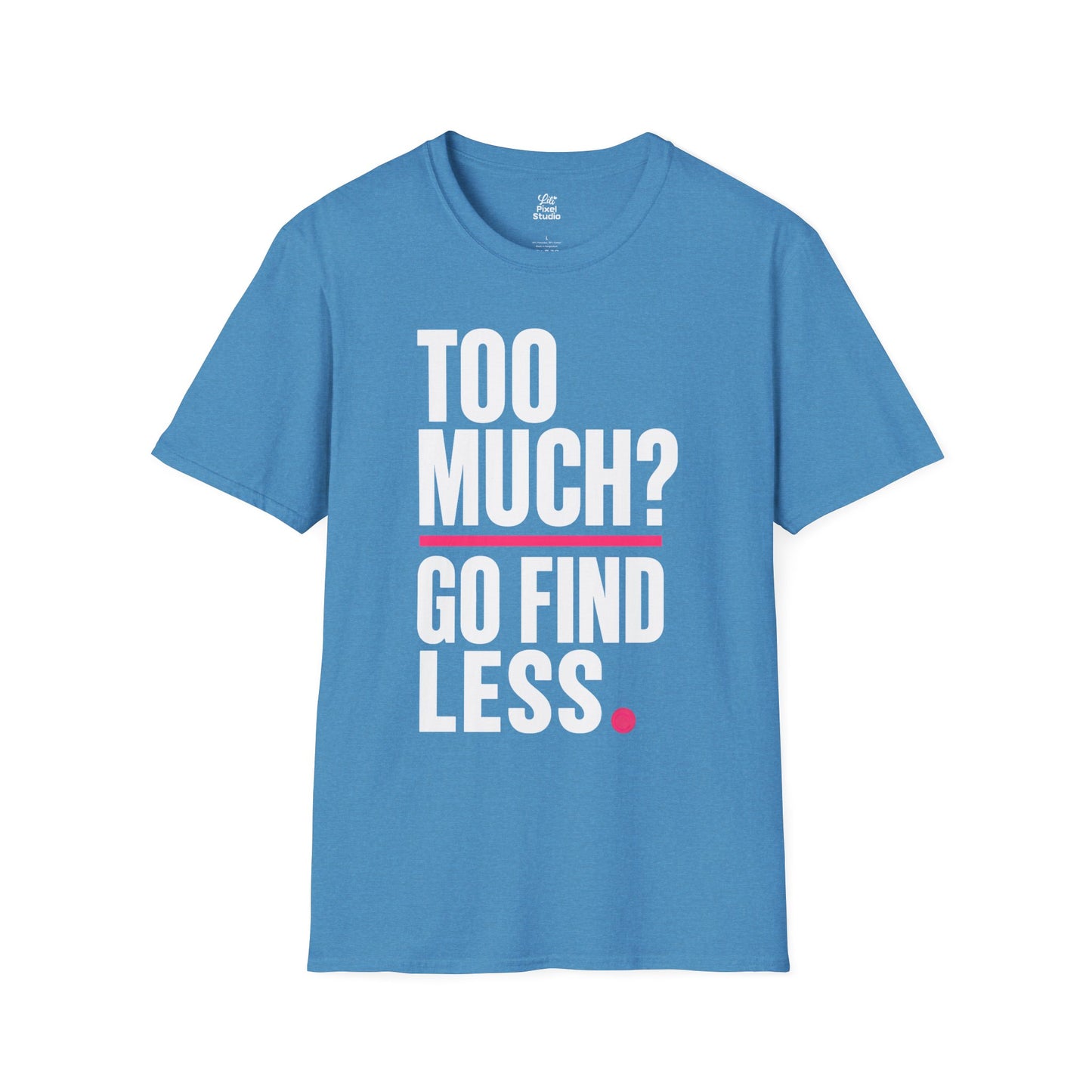 Too Much Go Find Less Womens Shirt, Funny Confidence Tee, Petty And Prosperous Shirt, Sassy Graphic Tee For Women