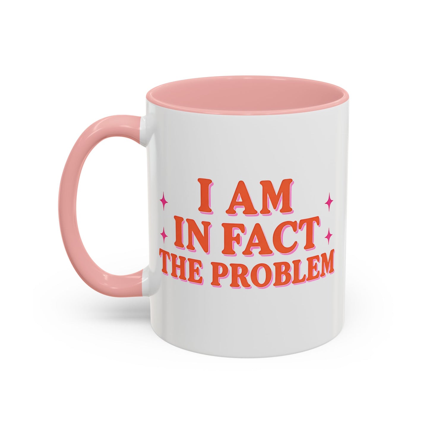 I Am In Fact The Problem Mug, Funny Pink Coffee Mug, Sarcastic Accent Mug, Self Aware Gift, Cute Coworker Mug