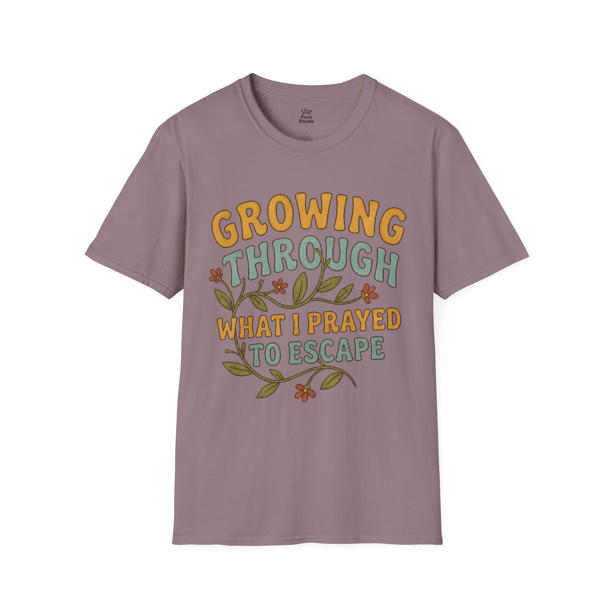 Growing Through What I Prayed to Escape Shirt, Christian Inspirational Tee, Faith Based Shirt, Encouragement Gift