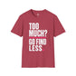 Too Much Go Find Less Womens Shirt, Funny Confidence Tee, Petty And Prosperous Shirt, Sassy Graphic Tee For Women