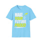 Make Your Future Proud Shirt, Motivational Unisex Tee, Inspirational T-Shirt, Goal Getter Shirt, Personal Growth Tee, Graduation Gift