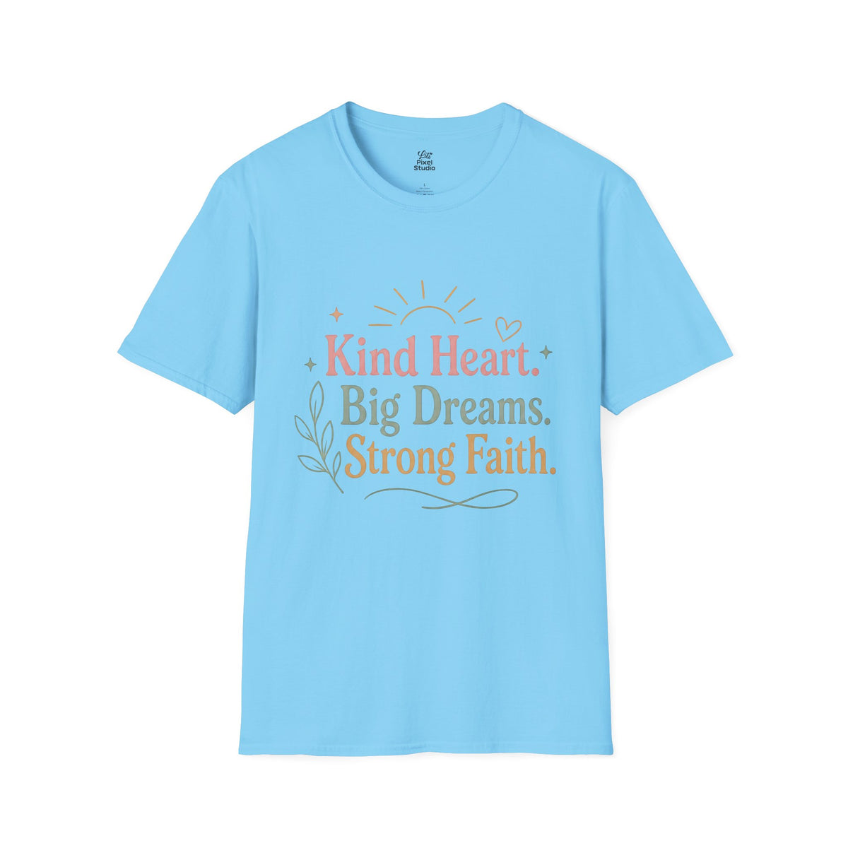 Kind Heart Big Dreams Strong Faith Shirt, Inspirational Unisex Tee, Faith Based Shirt, Hope Encouragement Gift, Positive T-Shirt