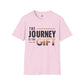 The Journey Is The Gift Shirt, Inspirational Unisex Tee, Motivational Shirt, Personal Growth Gift, Adventure T-Shirt, Encouragement Gift