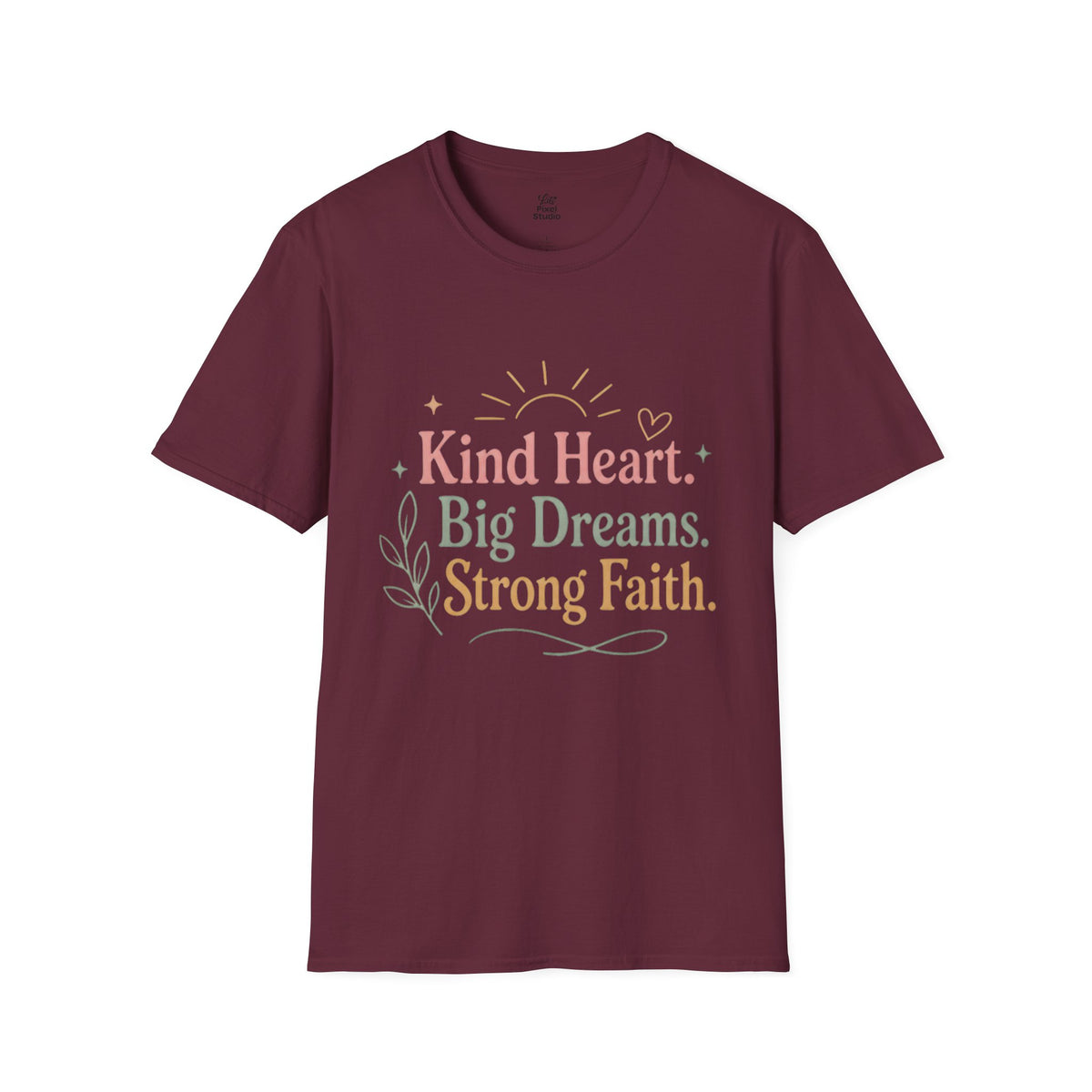 Kind Heart Big Dreams Strong Faith Shirt, Inspirational Unisex Tee, Faith Based Shirt, Hope Encouragement Gift, Positive T-Shirt
