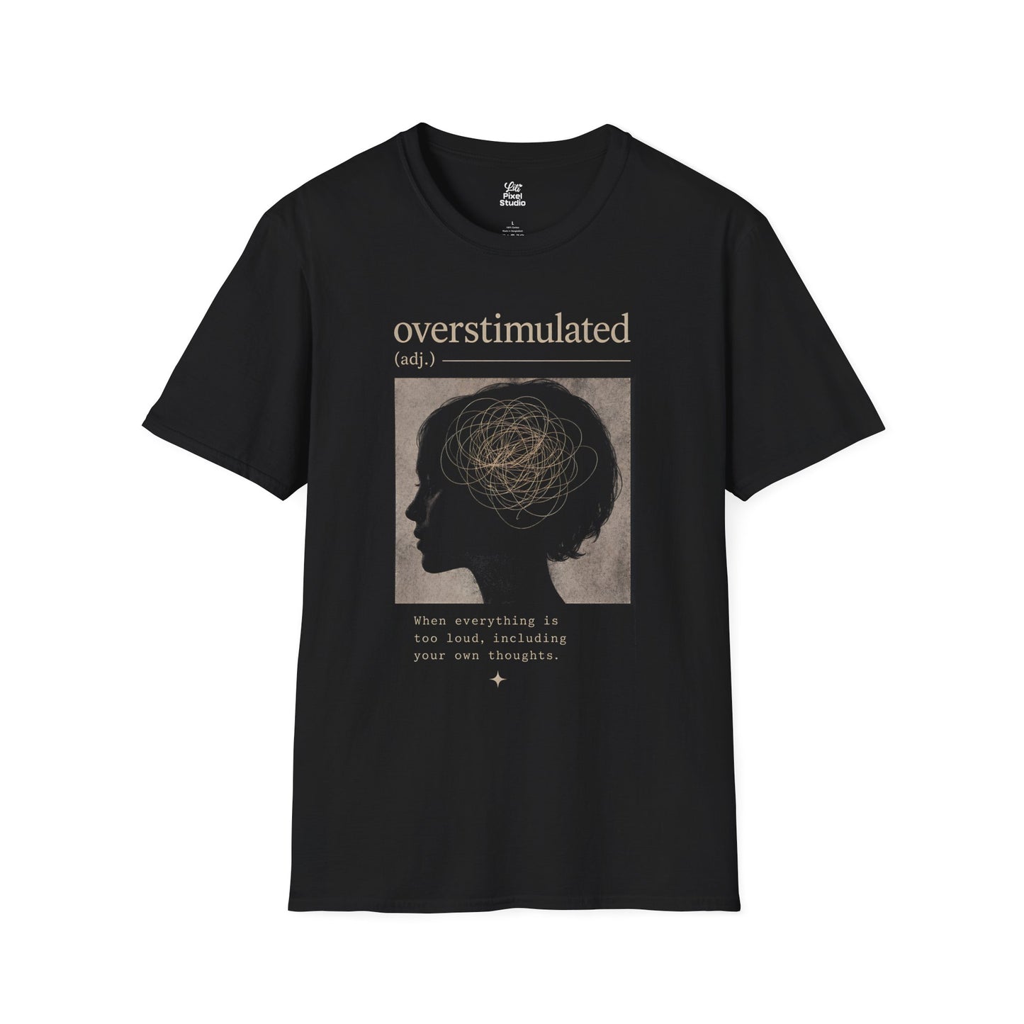 Overstimulated When Everything Is Too Loud Life Defined Unisex T-shirt | Motivational Mental Health Funny Humor Tee