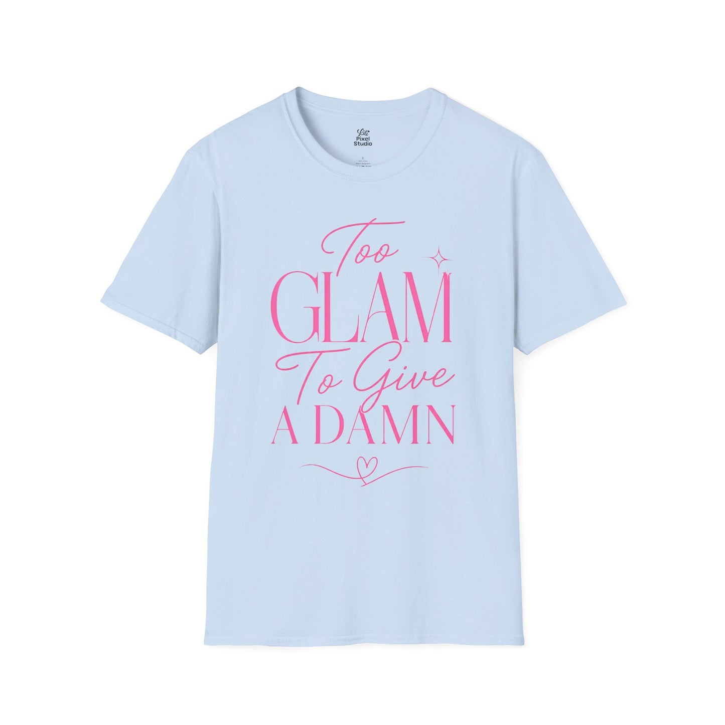 Too Glam To Give A Damn Shirt, Funny Sassy Graphic Tee, Trendy Women's Fashion Shirt, Petty And Prosperous Apparel
