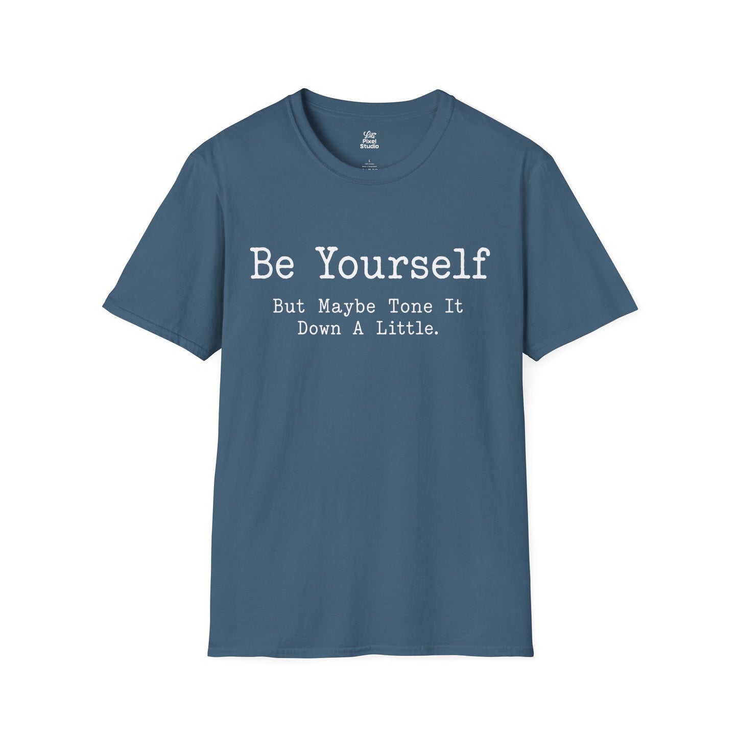 Be Yourself But Maybe Tone It Down A Little Shirt, Funny Sarcastic Women's Tee, Petty And Prosperous Graphic T-Shirt