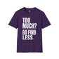 Too Much Go Find Less Womens Shirt, Funny Confidence Tee, Petty And Prosperous Shirt, Sassy Graphic Tee For Women