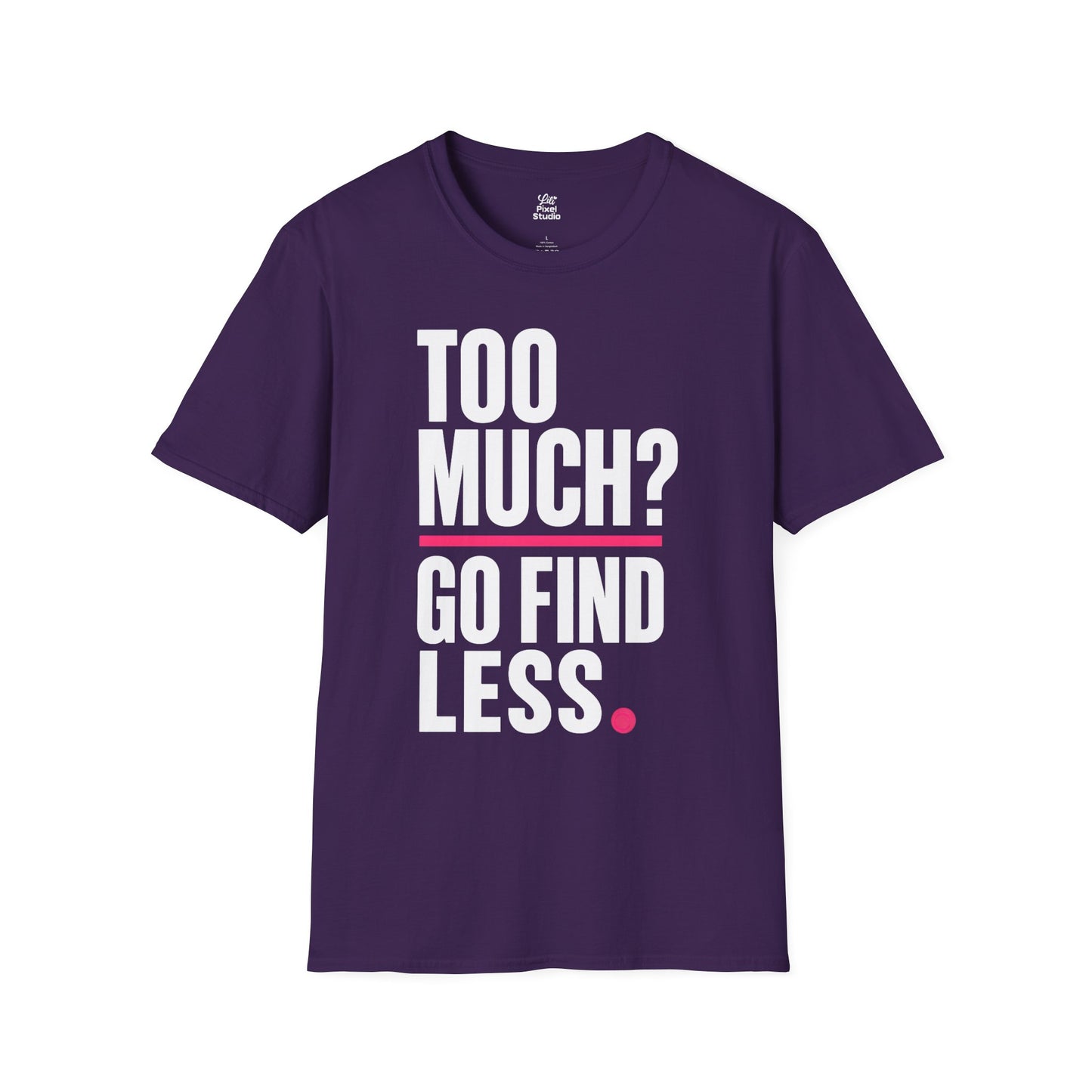 Too Much Go Find Less Womens Shirt, Funny Confidence Tee, Petty And Prosperous Shirt, Sassy Graphic Tee For Women