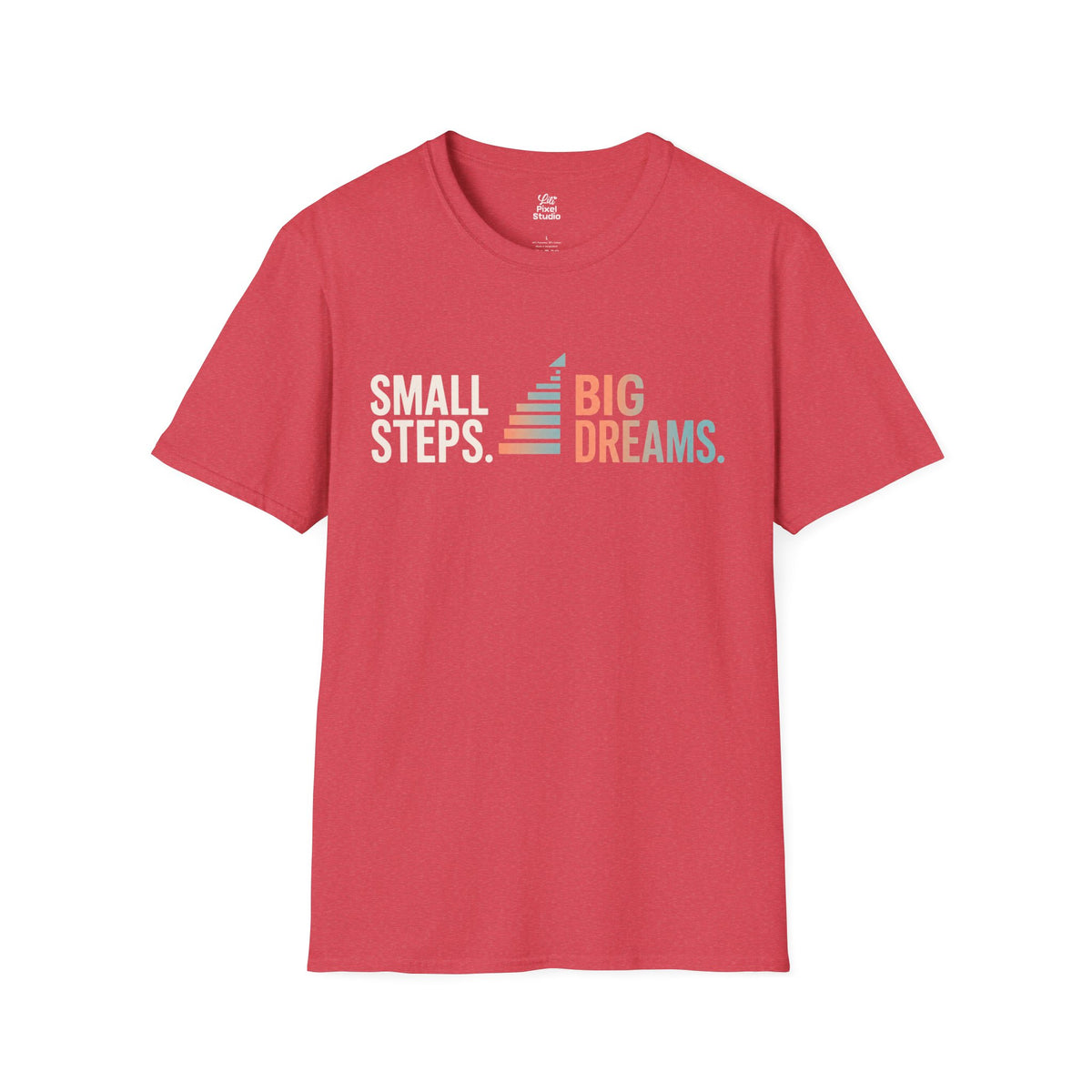 Small Steps Big Dreams Shirt, Motivational Unisex Tee, Inspirational T-Shirt, Growth Mindset Shirt, Encouragement Gift, Positive Message Tee