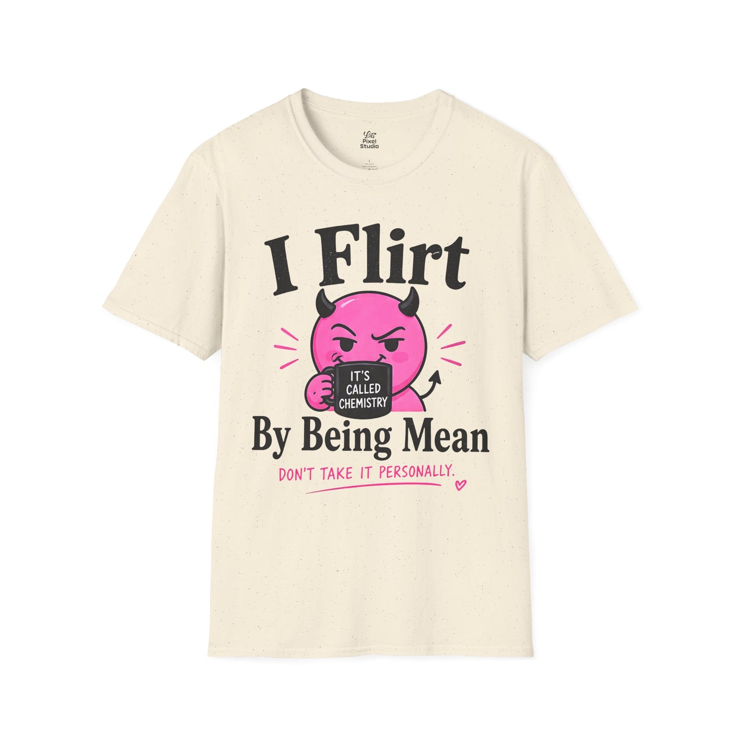 I Flirt By Being Mean Shirt, Funny Sarcastic Women's Tee, Flirty Humor Graphic Shirt, Petty And Prosperous T-Shirt