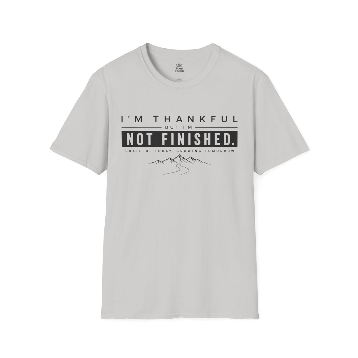 I’m Thankful But I’m Not Finished Shirt, Gratitude T-Shirt, Motivational Unisex Tee, Personal Growth Shirt, Inspirational Gift, Goal Getter Tee