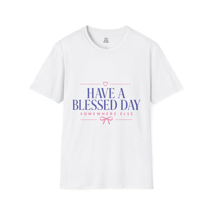 Have A Blessed Day Somewhere Else Womens Shirt, Funny Southern Saying Tee, Sarcastic Graphic T-Shirt, Petty Humor Gift for Women