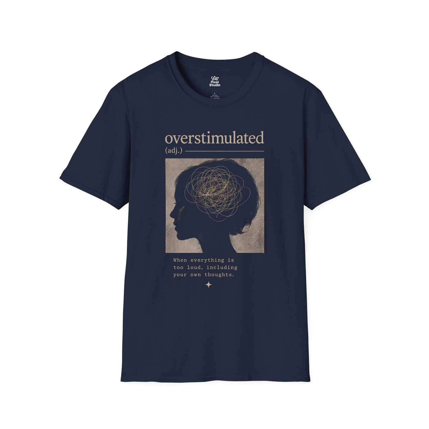 Overstimulated When Everything Is Too Loud Life Defined Unisex T-shirt | Motivational Mental Health Funny Humor Tee