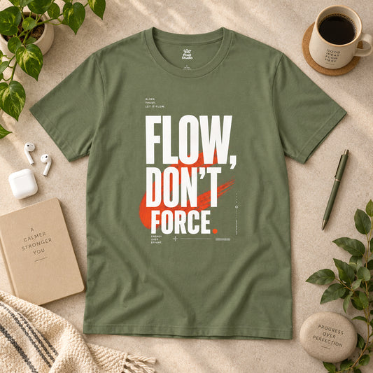 Flow Don't Force Unisex T-Shirt | Motivational Inspirational Positive Hopeful Typography, Modern Graphic Tee