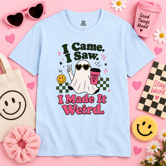 I Came I Saw I Made It Weird Womens Shirt, Funny Ghost Tee, Chaos Coordinator Shirt, Introvert Humor Gift, Quirky Graphic Tee