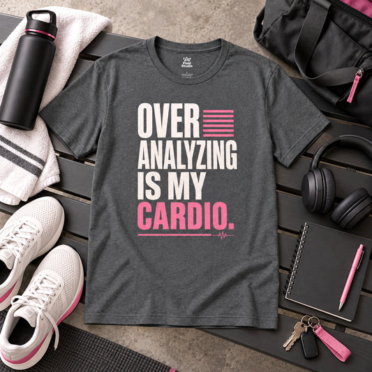 Over Analyzing Is My Cardio Unisex T-Shirt | Funny Psychology Anxiety Quote Tee Self Care Apparel