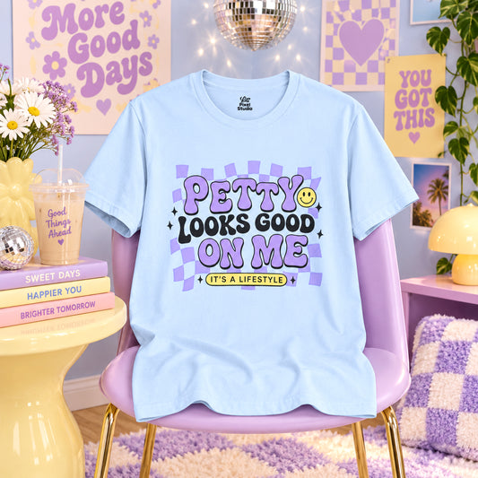 Petty Looks Good On Me Shirt, Funny Women's Graphic Tee, Sarcastic Trendy T-Shirt, Retro Cute Petty And Prosperous Top