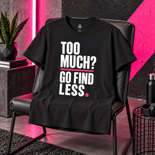 Too Much Go Find Less Womens Shirt, Funny Confidence Tee, Petty And Prosperous Shirt, Sassy Graphic Tee For Women