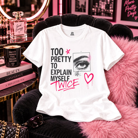 Too Pretty To Explain Myself Twice Shirt, Funny Sarcastic Graphic Tee, Trendy Gen Z Fashion Shirt, Main Character Energy Top