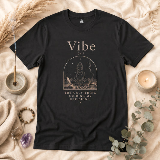 Vibe The Only Thing Guiding My Decisions Funny Life Defined Unisex T-Shirt | Mental Health Motivational Vibing Humor Tee