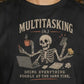 Multitasking Life Defined Skeleton Unisex Tee | Skull Coffee Laptop Phone Humor Funny Sarcastic Graphic T-Shirt